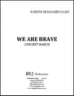 We Are Brave Concert Band sheet music cover